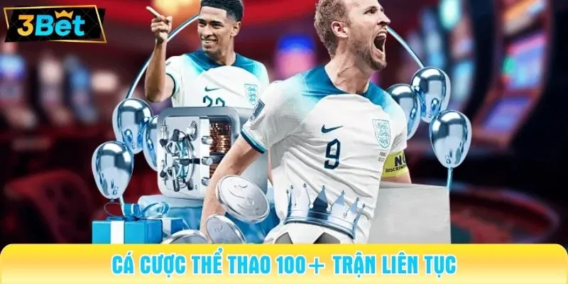 Cá cược thể thao 100+ trận liên tục