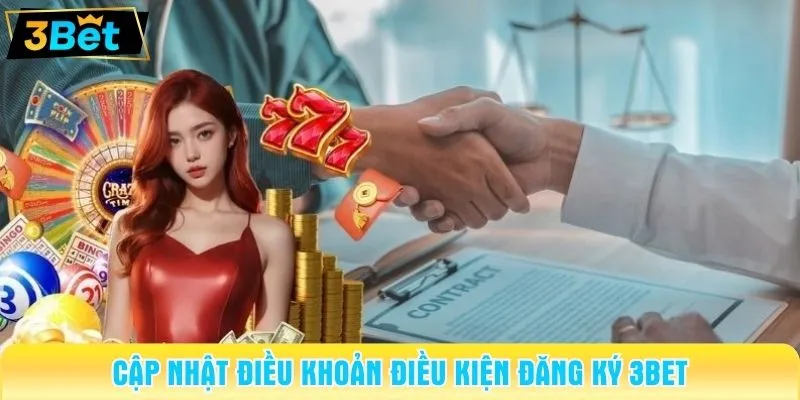 Cập nhật điều khoản điều kiện đăng ký 3BET