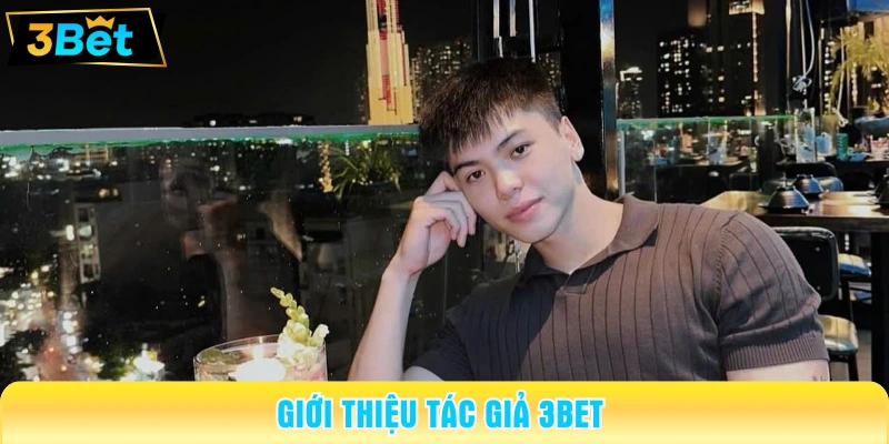 Giới thiệu tác giả 3BET